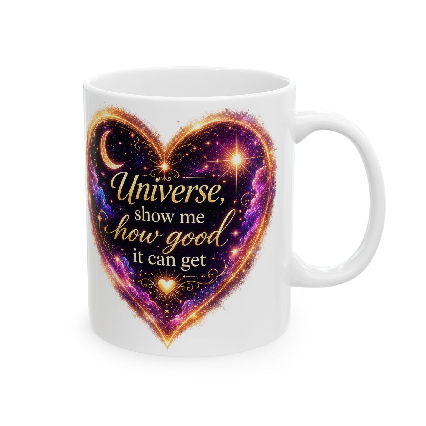 Astro Heart Ceramic Mug — "Universe, show me how good it can get" Cosmic Gift (11oz/15oz)