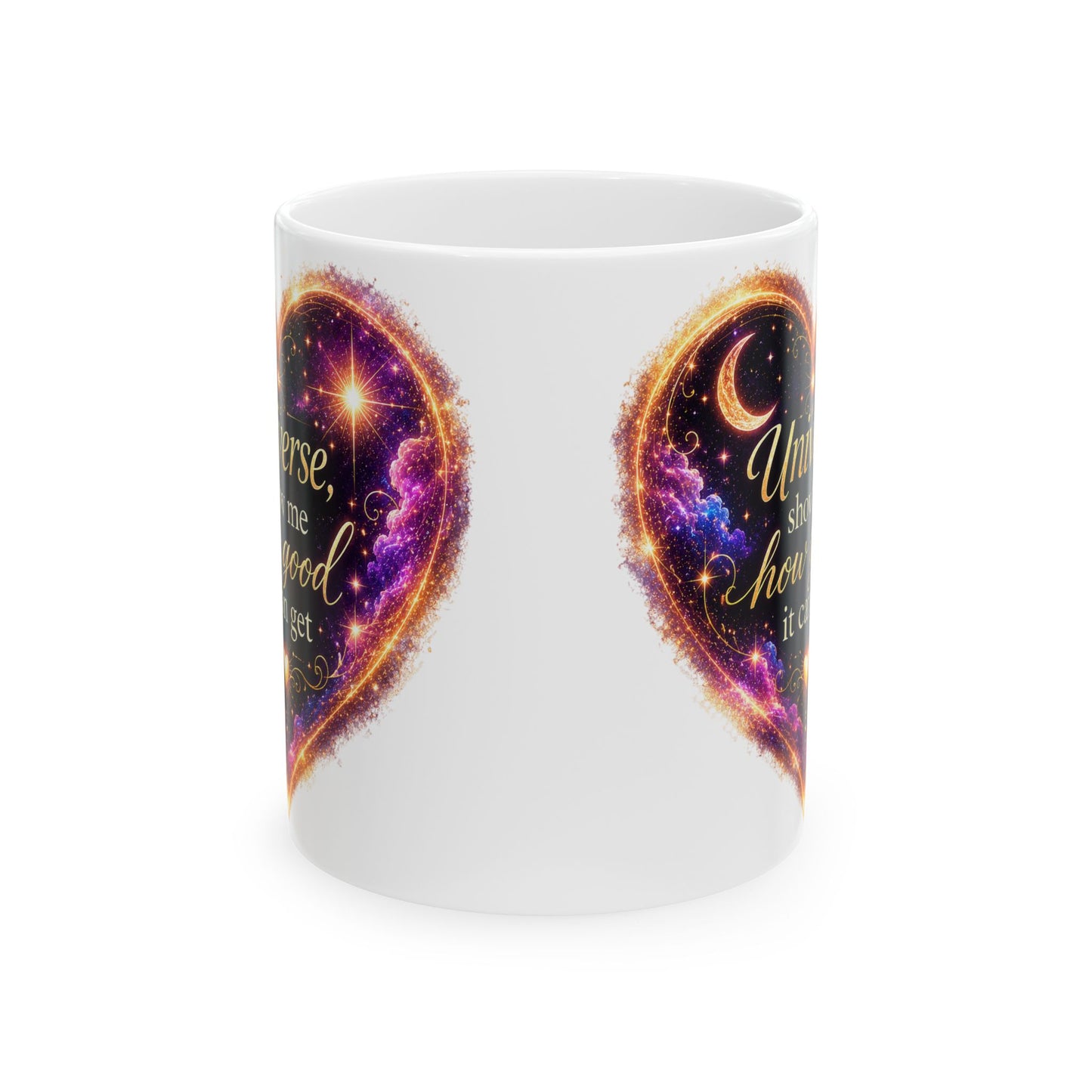 Astro Heart Ceramic Mug — "Universe, show me how good it can get" Cosmic Gift (11oz/15oz)
