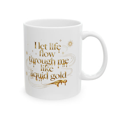 Gold Script Ceramic Mug – "I let life flow through me like Liquid Gold" - Soft Lift Society