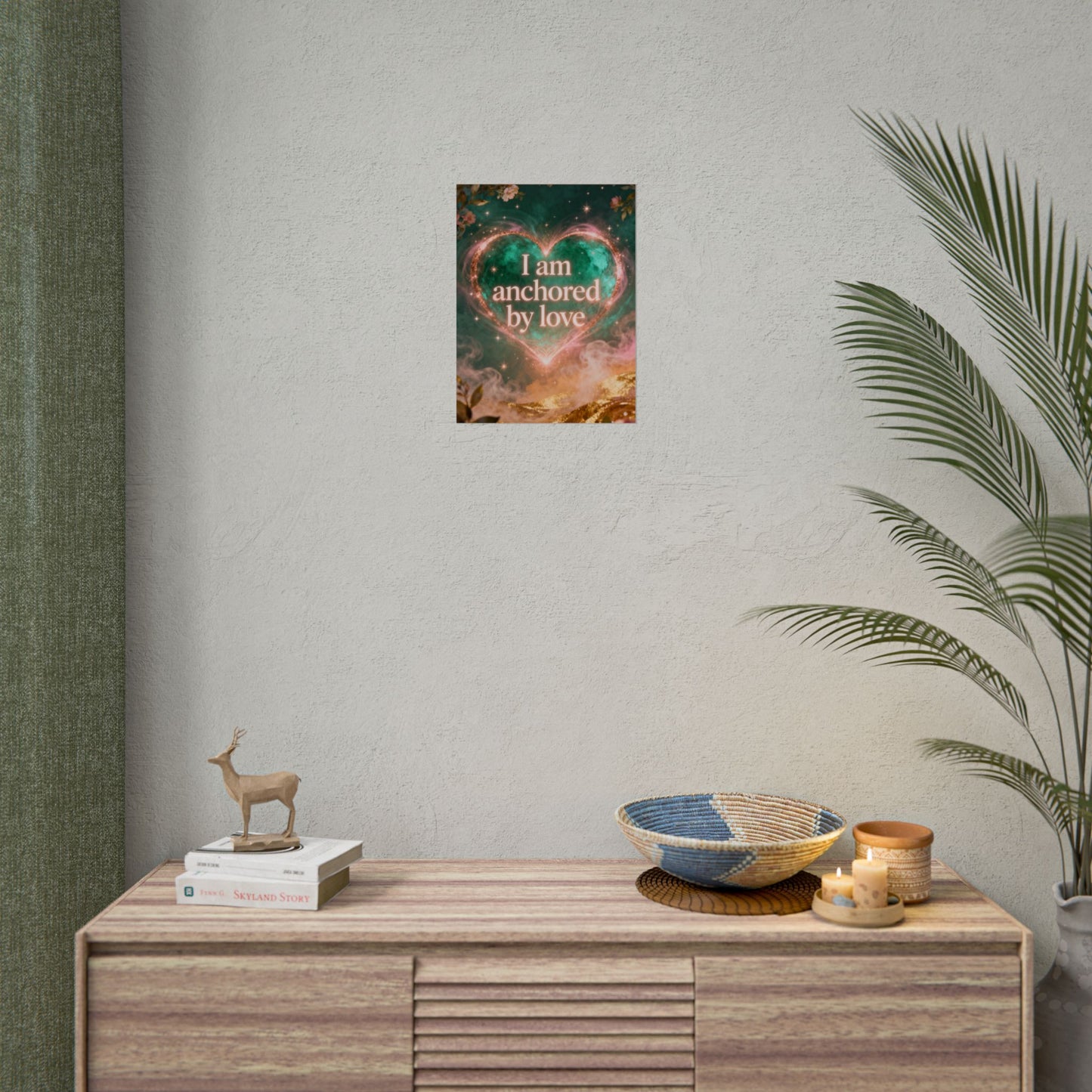 I am anchored by Love - Rolled Poster | Heart Affirmation Art Print