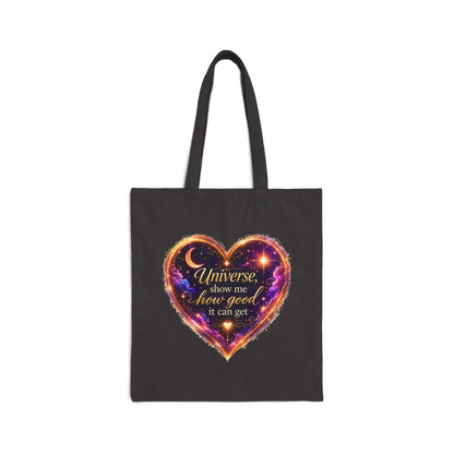 Cotton Tote Bag — "Universe show me how good it can get" Heart Galaxy Design