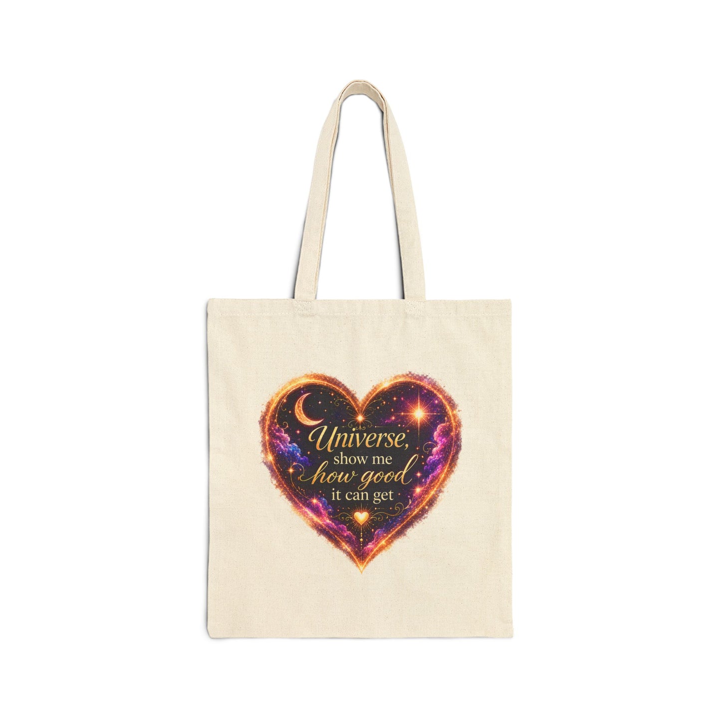 Cotton Tote Bag — "Universe show me how good it can get" Heart Galaxy Design