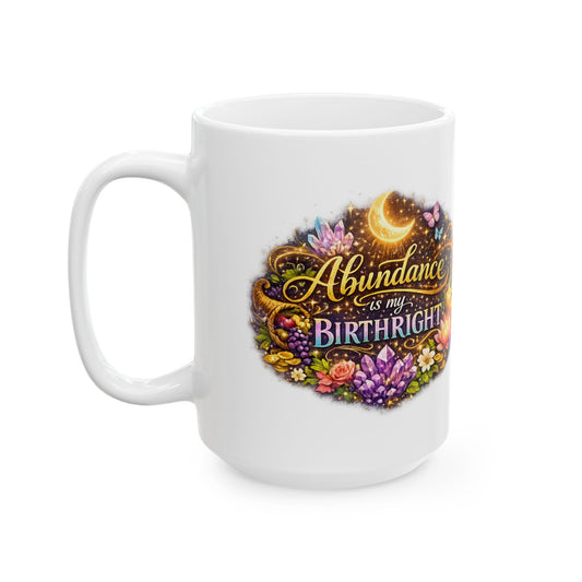 'Abundance is my Birthright' Moon Crystals Floral Ceramic Mug (11oz, 15oz)