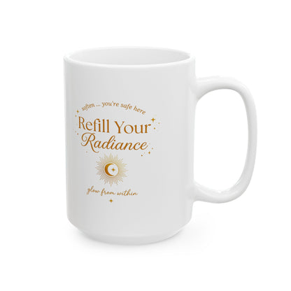 Refill Your Radiance — Inspirational Ceramic Coffee Cup (11oz & 15oz)