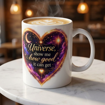 Astro Heart Ceramic Mug — "Universe, show me how good it can get" Cosmic Gift (11oz/15oz)