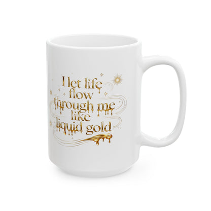 Gold Script Ceramic Mug – "I let life flow through me like Liquid Gold" - Soft Lift Society