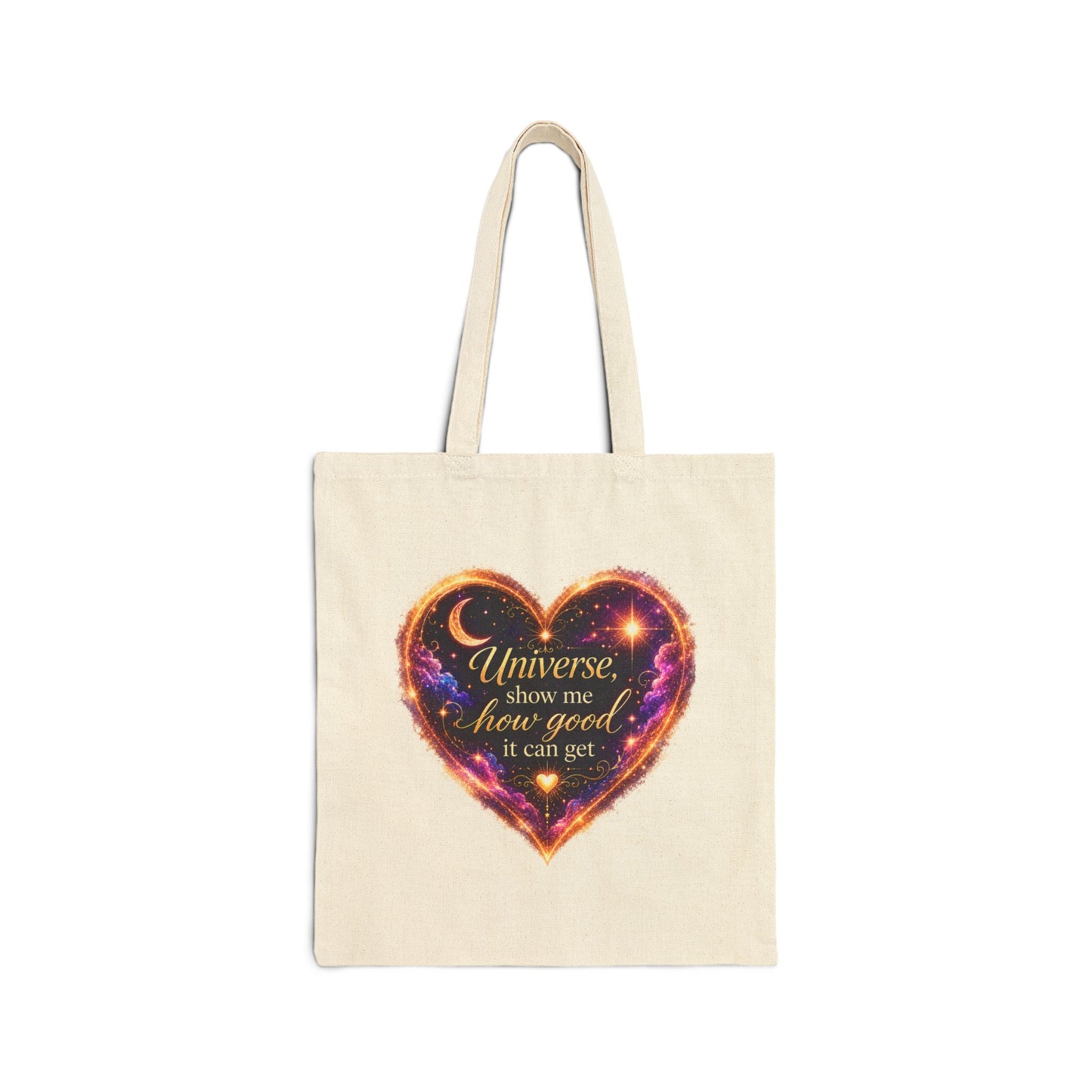 Cotton Tote Bag — "Universe show me how good it can get" Heart Galaxy Design