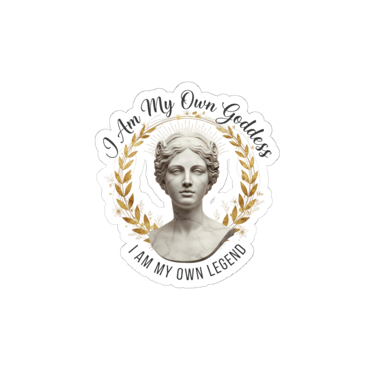 Kiss-Cut Sticker — "I am my own Goddess. I am my own legend."