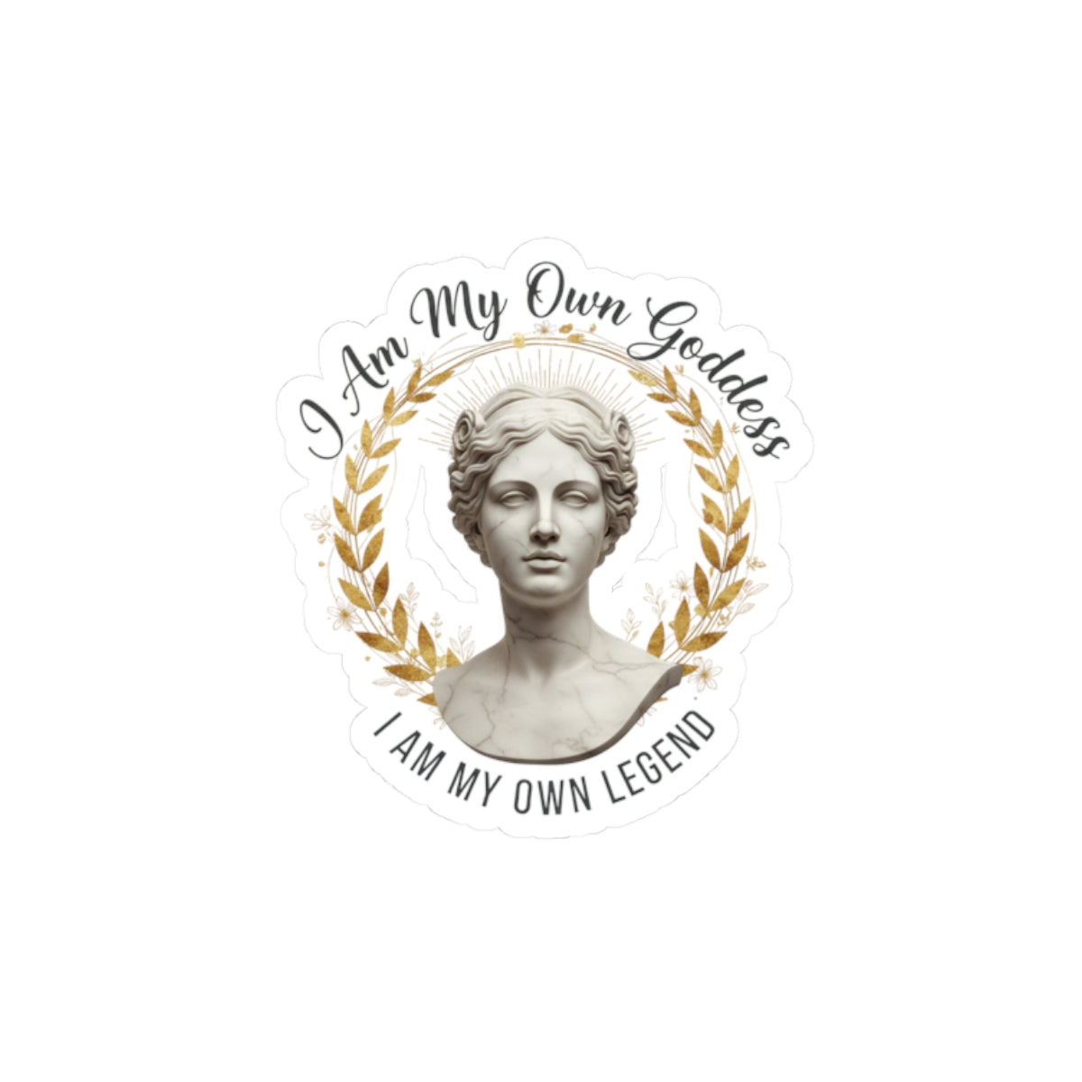 Kiss-Cut Sticker — "I am my own Goddess. I am my own legend."